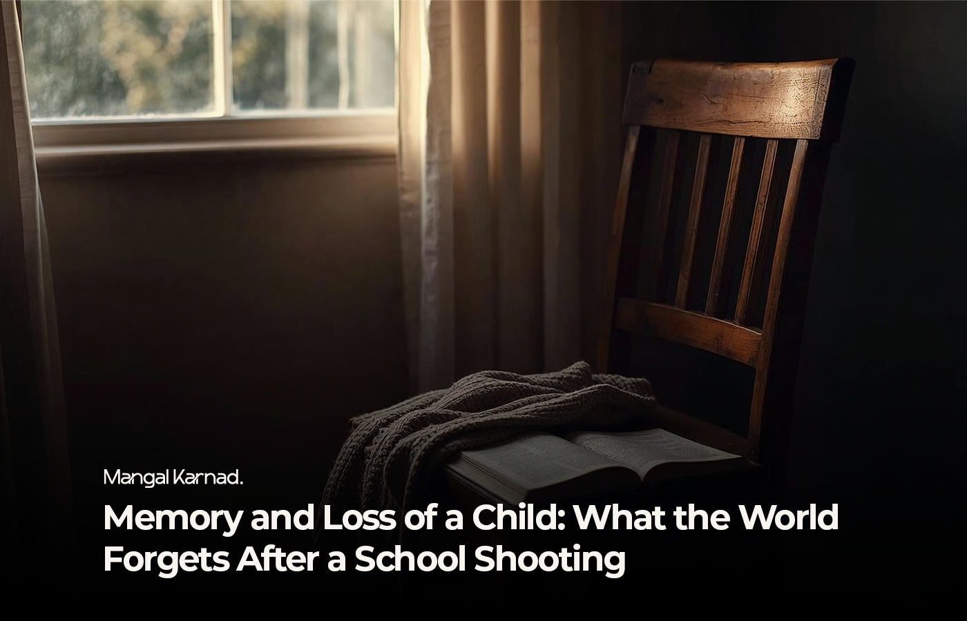 Memory and Loss of a Child: What the World Forgets After a School Shooting