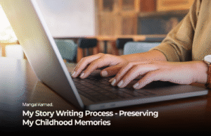My Story Writing Process – Preserving My Childhood Memories