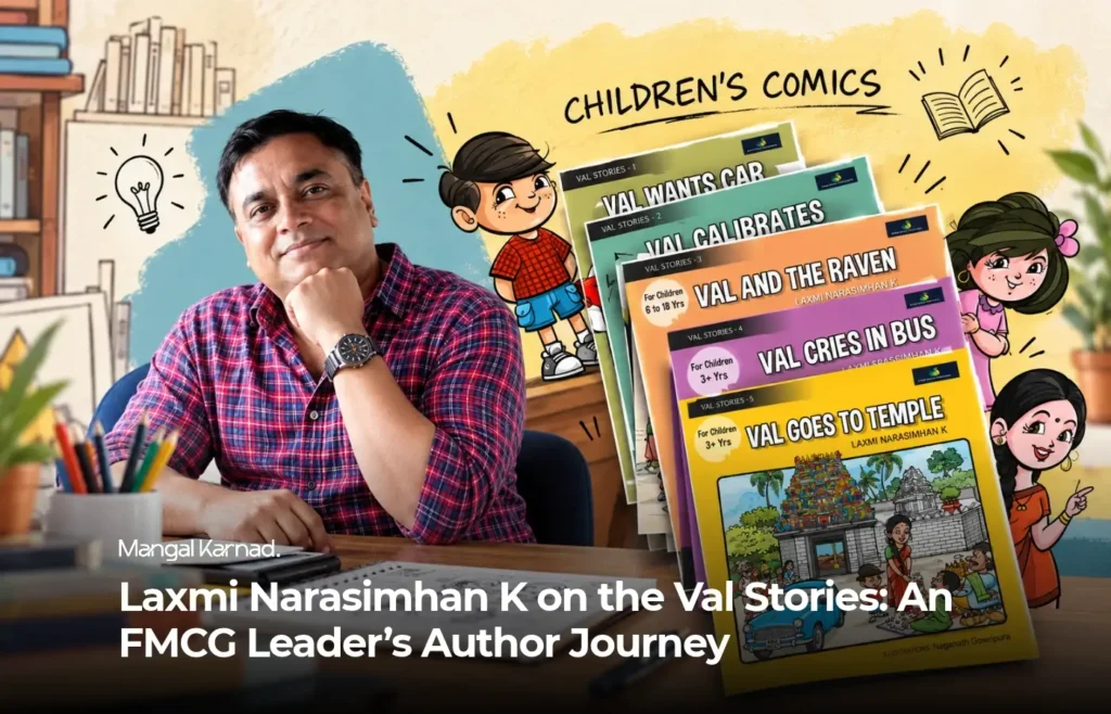 Laxmi Narasimhan K on the Val Stories: An FMCG Leader’s Author Journey